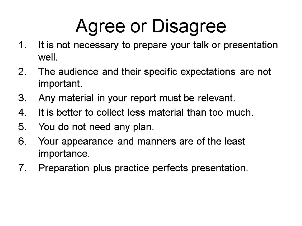 Agree or Disagree It is not necessary to prepare your talk or presentation well.